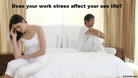 Does your work stress affect your sex life?